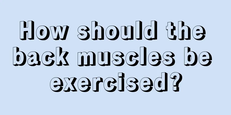 How should the back muscles be exercised?