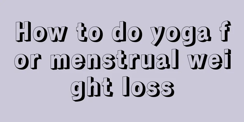 How to do yoga for menstrual weight loss