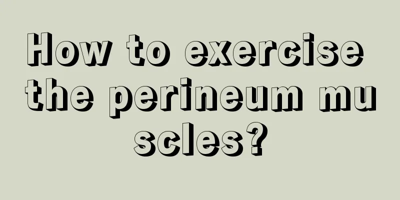 How to exercise the perineum muscles?