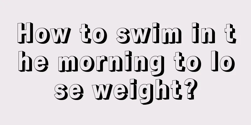 How to swim in the morning to lose weight?