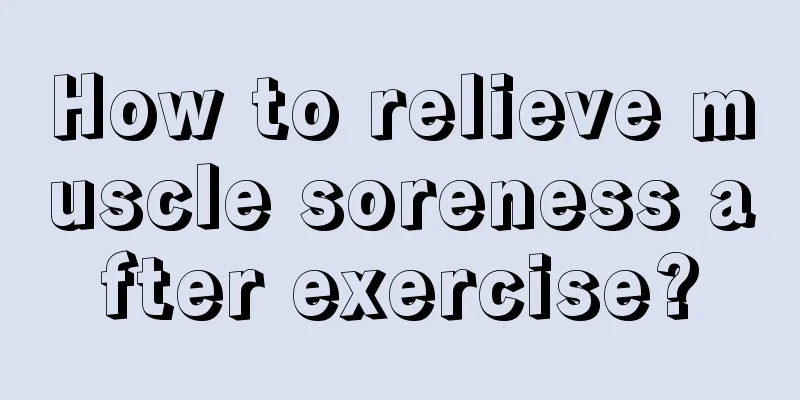 How to relieve muscle soreness after exercise?