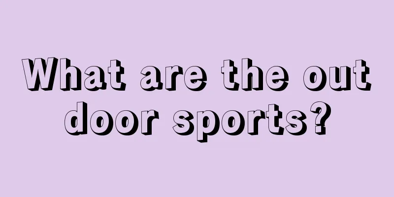 What are the outdoor sports?