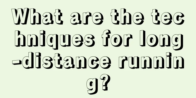 What are the techniques for long-distance running?