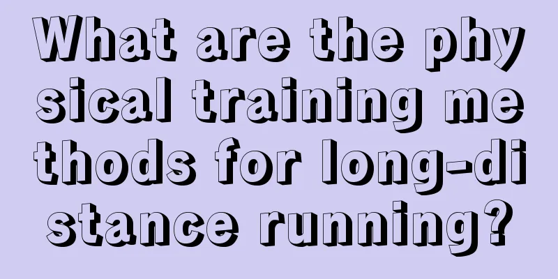 What are the physical training methods for long-distance running?