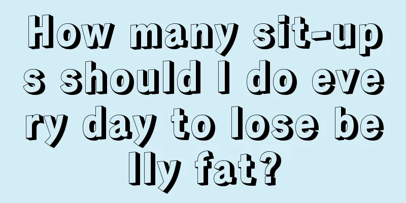 How many sit-ups should I do every day to lose belly fat?