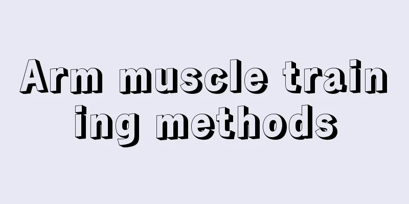 Arm muscle training methods