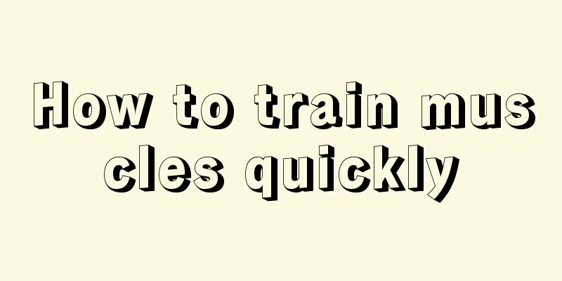 How to train muscles quickly