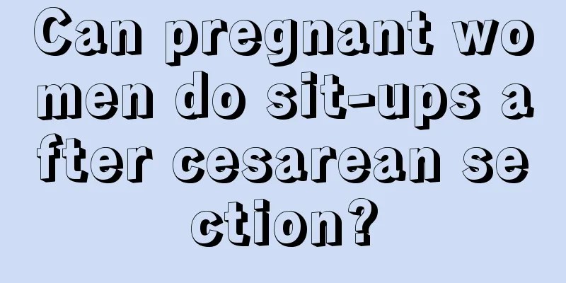 Can pregnant women do sit-ups after cesarean section?