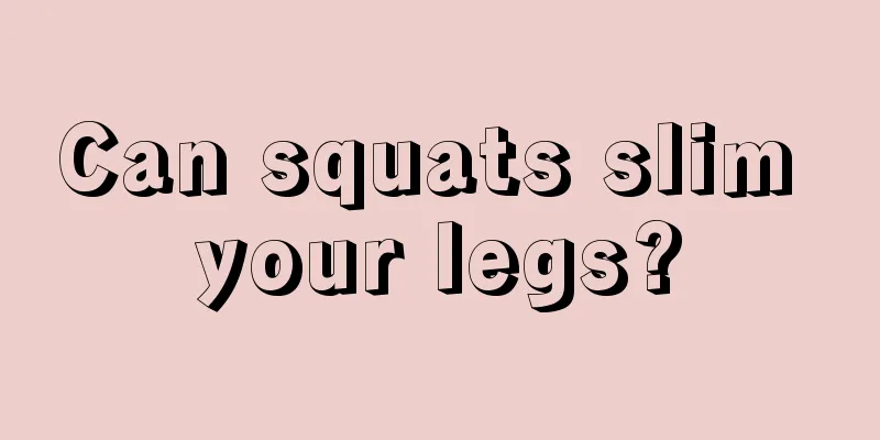 Can squats slim your legs?