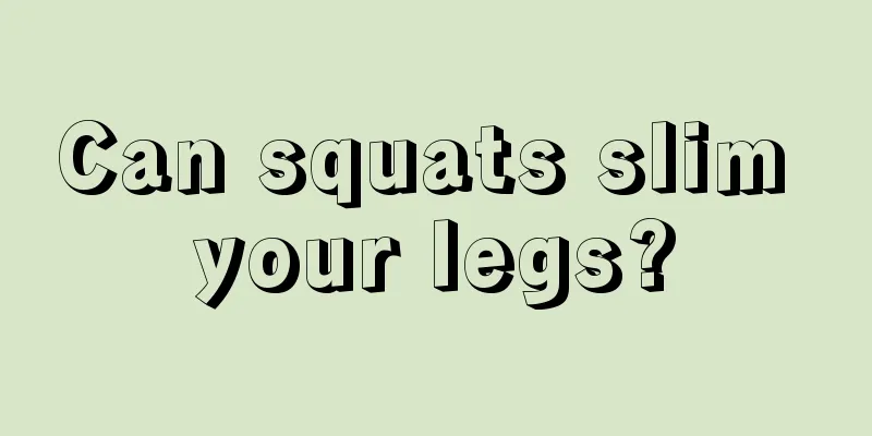 Can squats slim your legs?