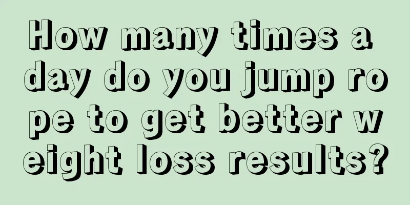 How many times a day do you jump rope to get better weight loss results?