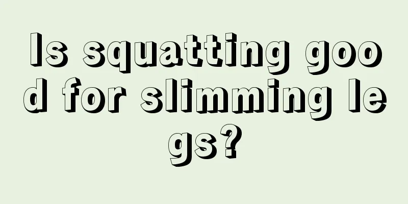 Is squatting good for slimming legs?