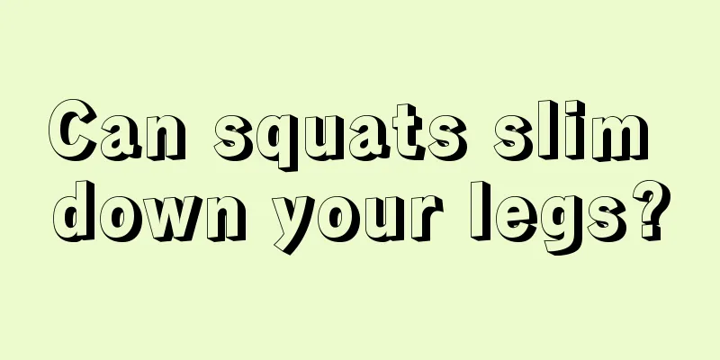 Can squats slim down your legs?