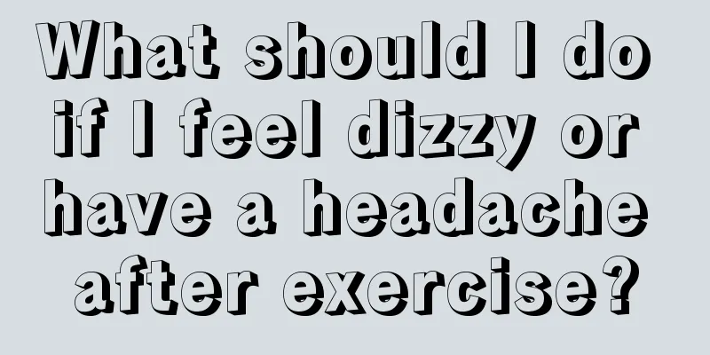 What should I do if I feel dizzy or have a headache after exercise?