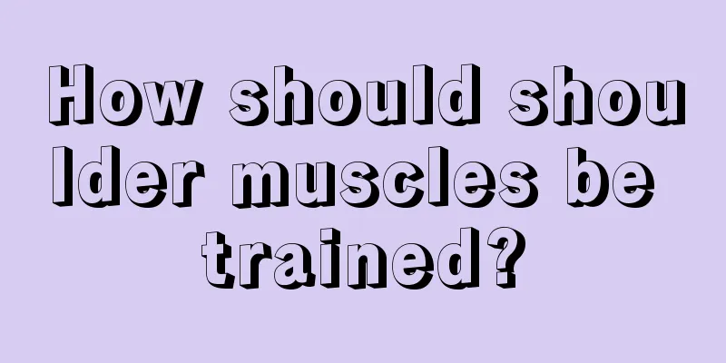 How should shoulder muscles be trained?