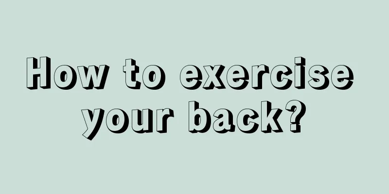 How to exercise your back?