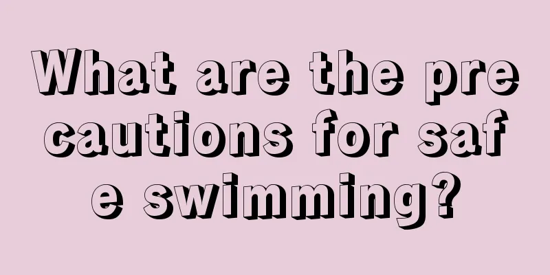 What are the precautions for safe swimming?