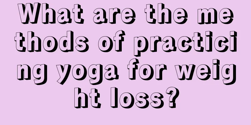 What are the methods of practicing yoga for weight loss?