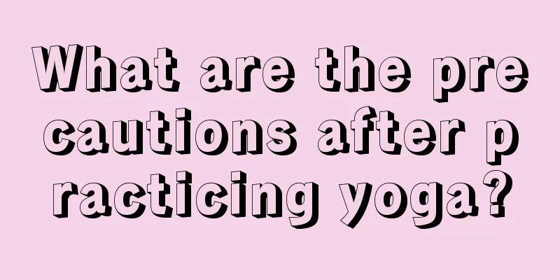 What are the precautions after practicing yoga?