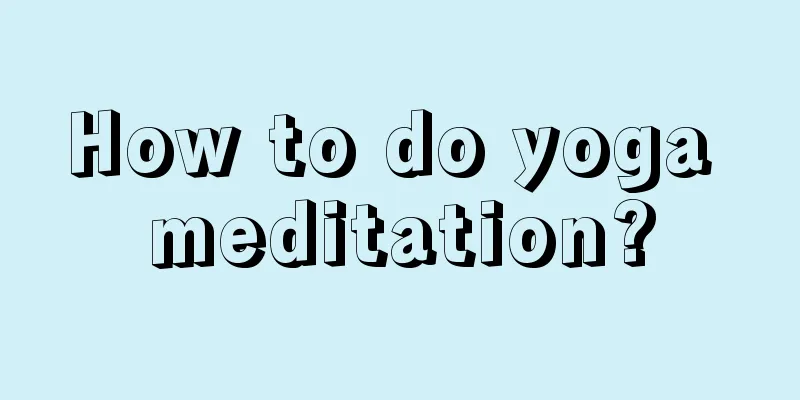 How to do yoga meditation?