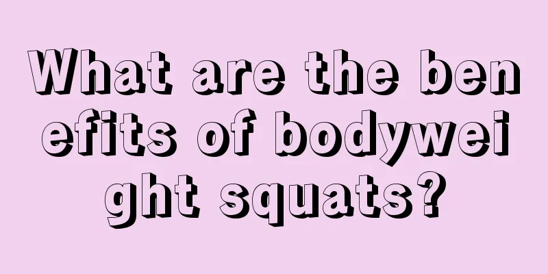 What are the benefits of bodyweight squats?