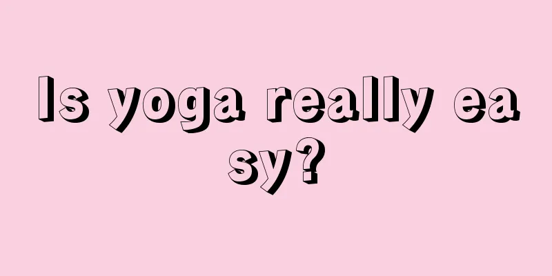 Is yoga really easy?