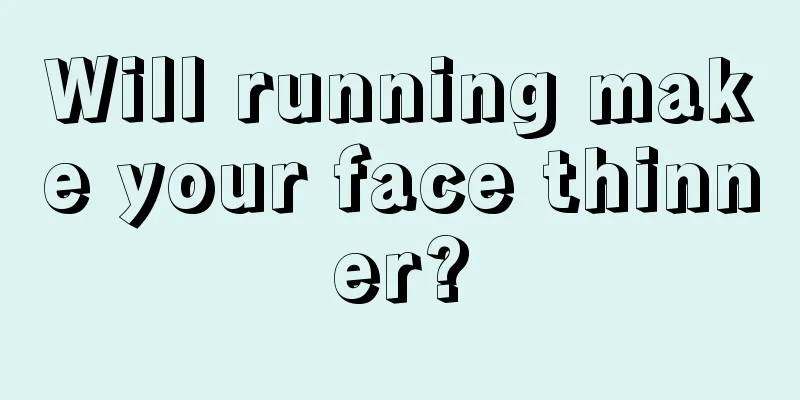 Will running make your face thinner?