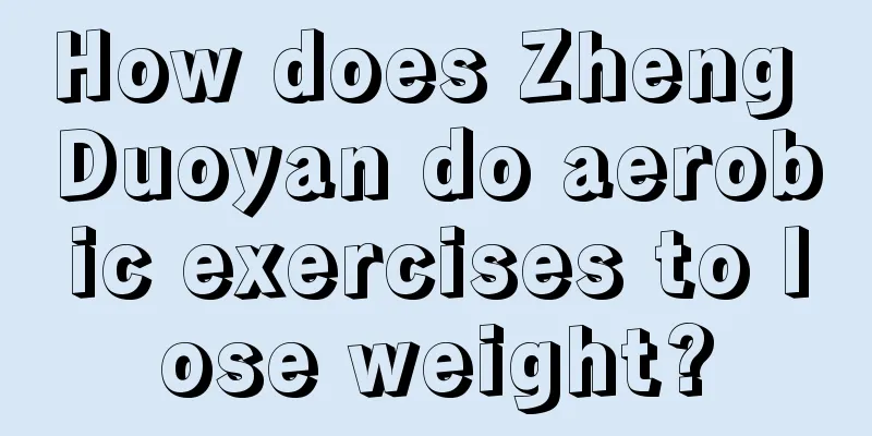 How does Zheng Duoyan do aerobic exercises to lose weight?