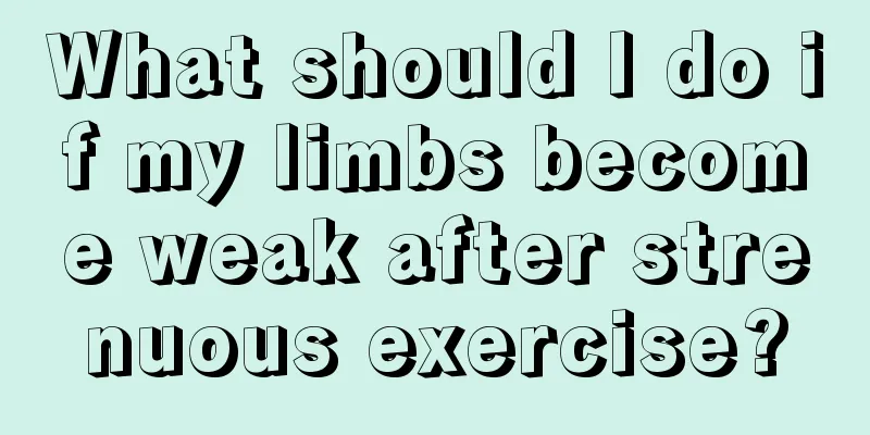 What should I do if my limbs become weak after strenuous exercise?