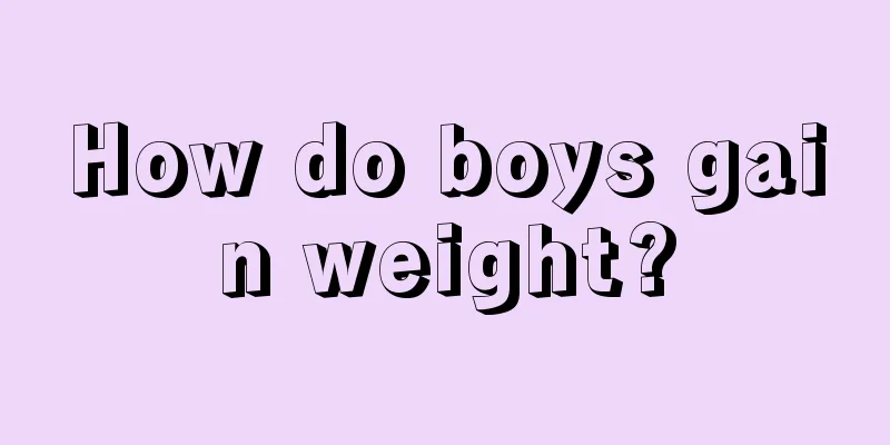 How do boys gain weight?