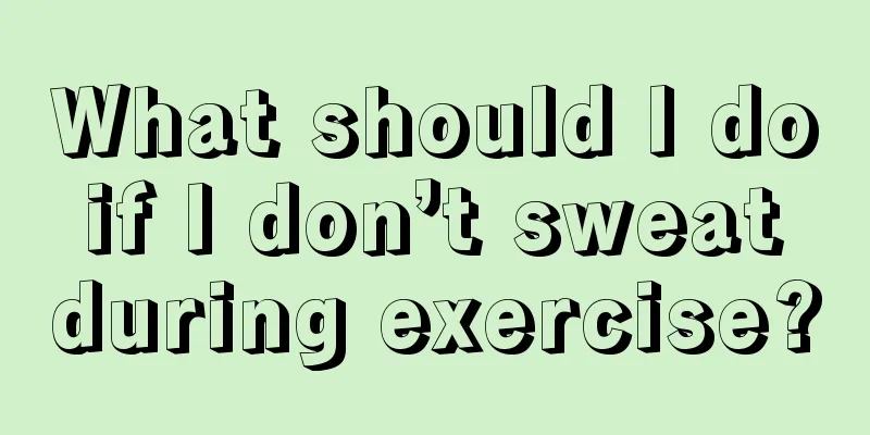 What should I do if I don’t sweat during exercise?