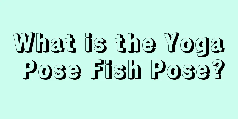 What is the Yoga Pose Fish Pose?