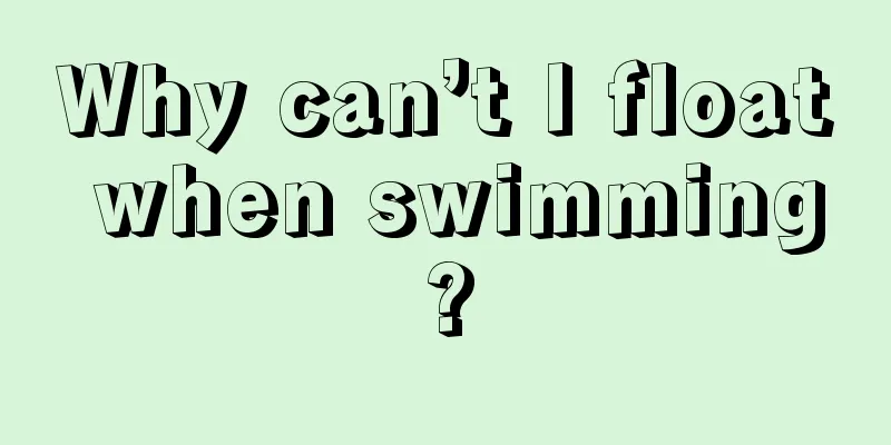 Why can’t I float when swimming?