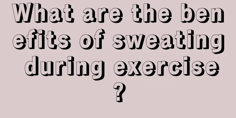 What are the benefits of sweating during exercise?