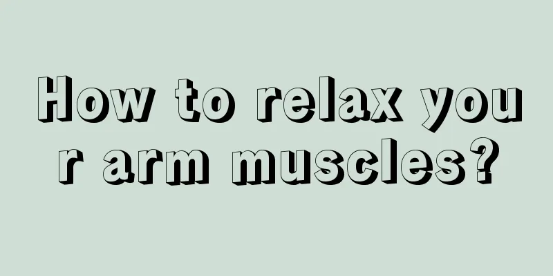 How to relax your arm muscles?