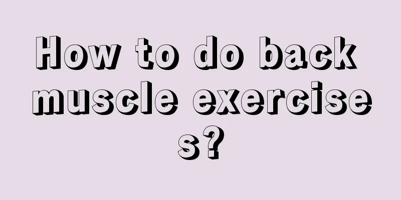 How to do back muscle exercises?