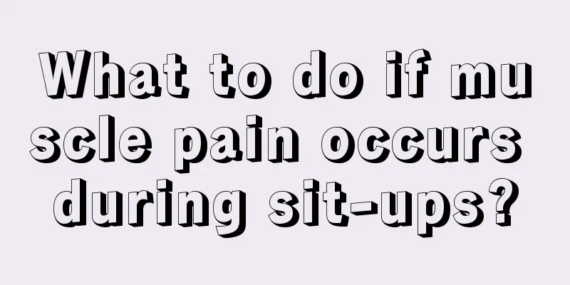 What to do if muscle pain occurs during sit-ups?