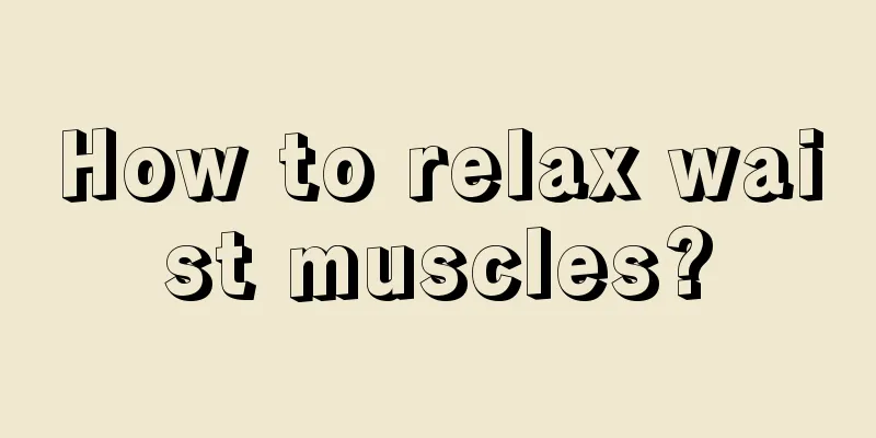 How to relax waist muscles?