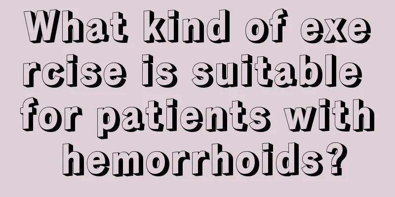 What kind of exercise is suitable for patients with hemorrhoids?