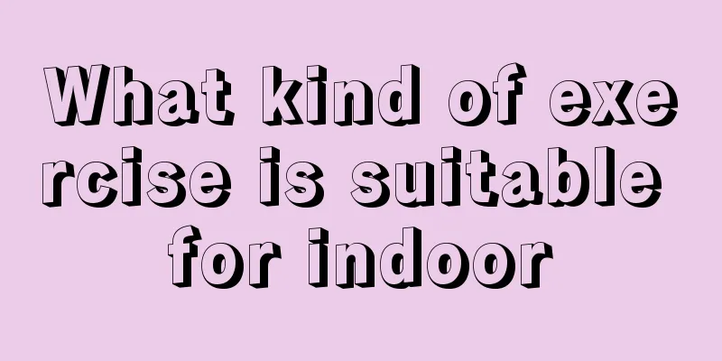 What kind of exercise is suitable for indoor