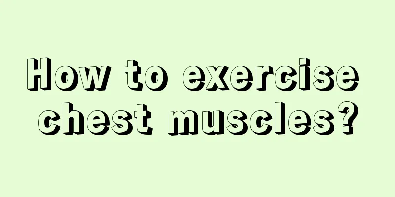 How to exercise chest muscles?