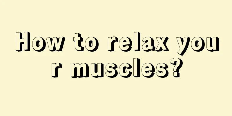 How to relax your muscles?