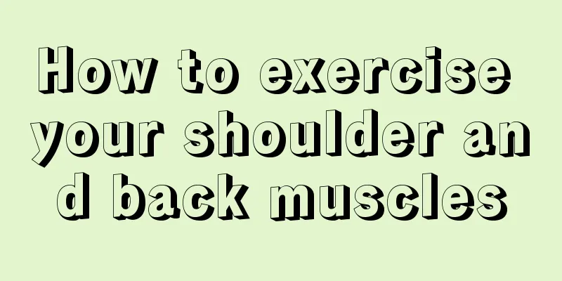 How to exercise your shoulder and back muscles