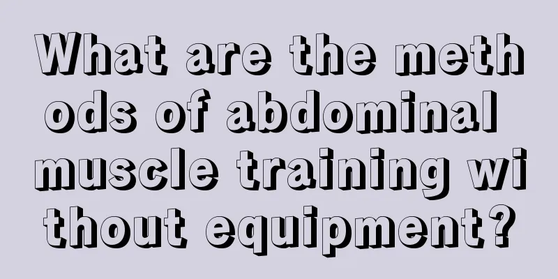 What are the methods of abdominal muscle training without equipment?