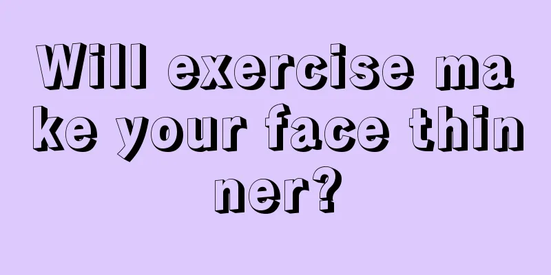 Will exercise make your face thinner?