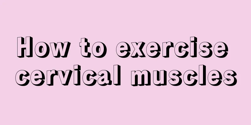 How to exercise cervical muscles