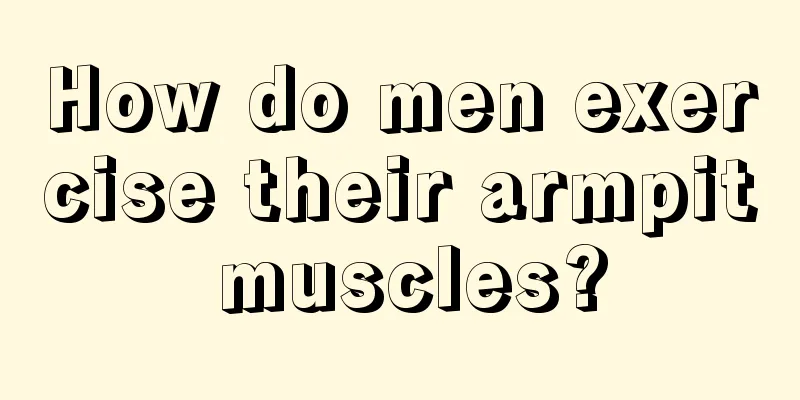 How do men exercise their armpit muscles?