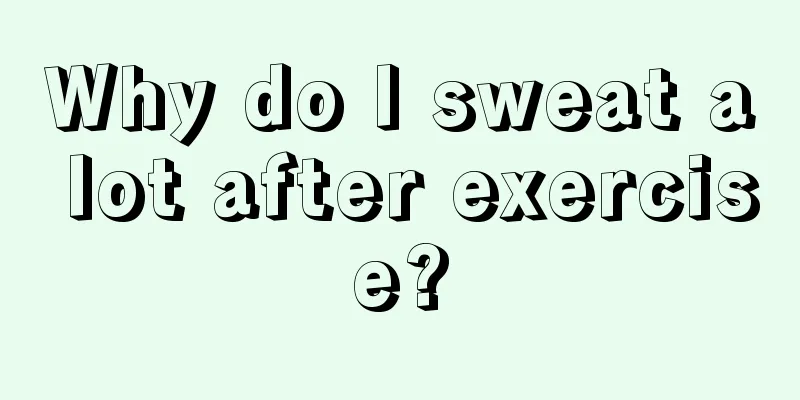 Why do I sweat a lot after exercise?