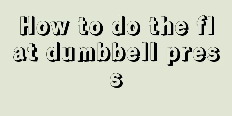 How to do the flat dumbbell press