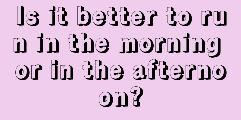 Is it better to run in the morning or in the afternoon?